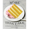 More Than Cake: 100 Baking Recipes Built for Pleasure and Community - Hardcover
