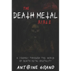 The Death Metal Bible: A Journey Through the World of Death Metal Brutality - Paperback