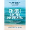Christ-Centred Mindfulness: Connection to self and God - Paperback