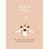 Moon Yoga: Poses, Flows and Rituals to Help You Move with the Moon - Hardcover