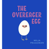 The Overeager Egg - Hardcover