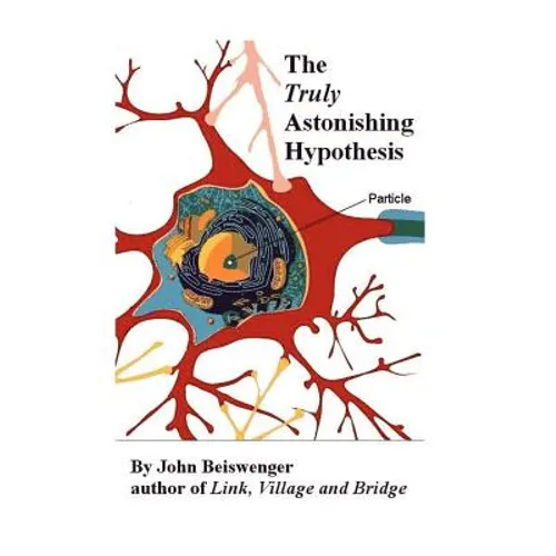 The Truly Astonishing Hypothesis - Paperback