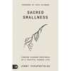 Sacred Smallness: Finding Kingdom Greatness in a Fruitful, Hidden Life - Paperback