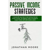 Passive income strategies: A manual with many ideas to start and know the best stream of income. The Beginners Guide to investing for conquer fre - Paperback