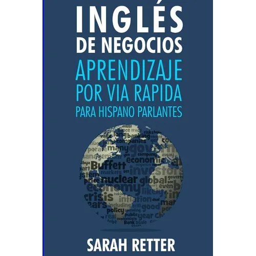 Ingles de Negocios: Aprendizaje por Via Rapida para Hispano Parlantes: Las 100 más utilizadas palabras de inglés para negocios con 600 fra - Paperback