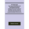 An Inquiry into the Causes and Effects of the Variolae Vaccinae; A Disease Discovered in Some of the Western Counties of England, Particularly Glouces - Paperback