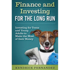 Finance and Investing for the Long Run: Investing for Young Adults to Make the Most of Their Money - Hardcover