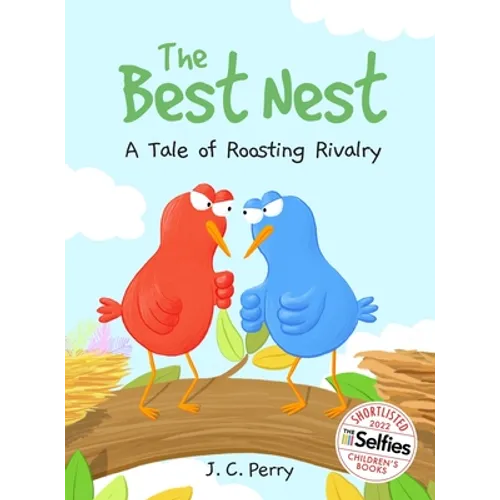 The Best Nest: A Tale of Roosting Rivalry: A Tale of Roosting Rivalry - Hardcover