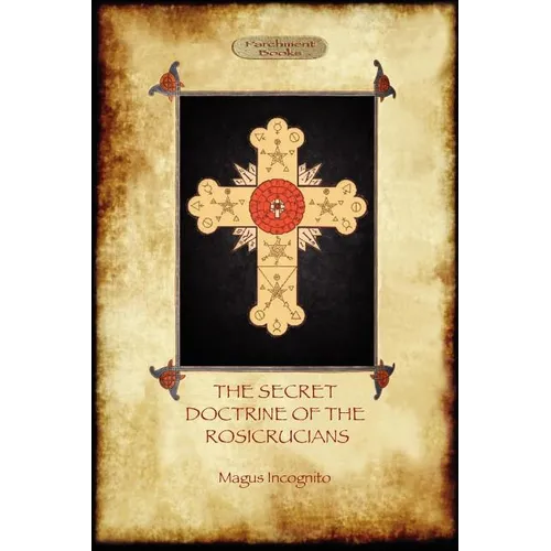 The Secret Doctrine of the Rosicrucians - Illustrated with the Secret Rosicrucian Symbols (Aziloth Books) - Paperback