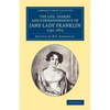 The Life, Diaries and Correspondence of Jane Lady Franklin 1792 1875 - Paperback