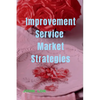 Improvement Service Market Strategies - Paperback