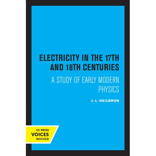 Electricity in the 17th and 18th Centuries: A Study of Early Modern Physics - Paperback