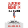 Launching Right in Real Estate: What They Won't Teach You in Pre-License School - Paperback