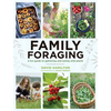 Family Foraging: A Fun Guide to Gathering and Eating Wild Plants - Paperback