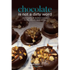 Chocolate is not a dirty word: More healthy, plant based, superfood, decadent recipes with essential oils for the ultimate cacao addict - Paperback