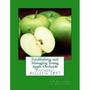 Establishing and Managing Young Apple Orchards: Farmers' Bulletin 1897 - Paperback
