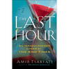 The Last Hour: An Israeli Insider Looks at the End Times - Paperback