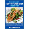 The Complete South Beach Diet Cookbook: An Essential Guide With Simple, Delicious And Nutritious Recipes To Lose Weight Fast, Reset Metabolism And Imp - Paperback