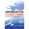 Unforgotten in the Gulf of Tonkin: A Story of the U.S. Military's Commitment to Leave No One Behind - Paperback