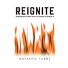 Reignite: Awakening the Fire Within When Life Threatens to Extinguish It - Paperback