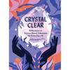 Crystal Clear: Reflections on Extraordinary Talismans for Everyday Life - Hardcover