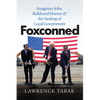 Foxconned: Imaginary Jobs, Bulldozed Homes, and the Sacking of Local Government - Paperback