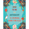 How To Be An Antiracist Coloring Book For kids: Different but Equal, We Are All Human Race. Supporting Justice, Equity and Tolerance, Featuring Powerf - Paperback