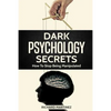 Dark Psychology Secrets: How To Stop Being Manipulated - Paperback