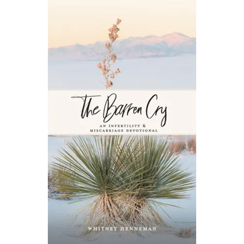 The Barren Cry: An Infertility & Miscarriage Devotional - Hardcover