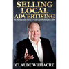 Selling Local Advertising: The Best Kept Insider Secrets To Create Local Advertising Sales, FAST! - Paperback