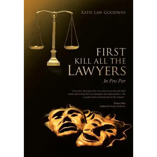 First Kill All the Lawyers: In Pro Per - Hardcover