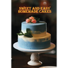 Sweet and Simple Homemade Cakes: 40 Easy and Delicious Cooking Recipes for a Great Cooking Book, Perfect for Every Occasion, Baking Book! - Paperback
