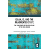 Islam, IS and the Fragmented State: The Challenges of Political Islam in the MENA Region - Paperback