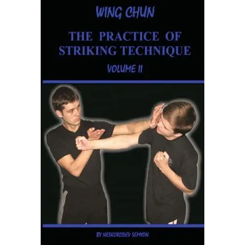 Wing chun. The practice of striking technique - Paperback