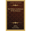The Military Institutions Of The Romans - Hardcover