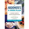 The Hashimoto's 4-Week Plan: A Holistic Guide to Treating Hypothyroidism - Paperback