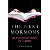 The Next Mormons: How Millennials Are Changing the Lds Church - Hardcover