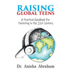 Raising Global Teens: A Practical Handbook for Parenting in the 21st Century - Paperback