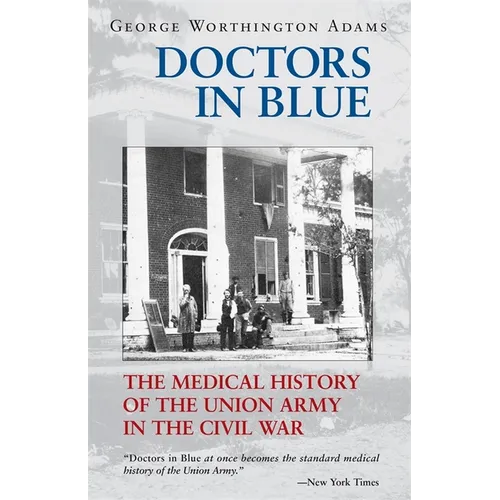 Doctors in Blue: The Medical History of the Union Army in the Civil War (Revised) - Paperback