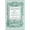 A Documentary History of Art, Volume 2: Michelangelo and the Mannerists, the Baroque and the Eighteenth Century - Paperback