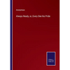 Always Ready, or, Every One his Pride - Paperback
