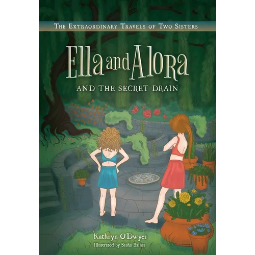 Ella and Alora and The Secret Drain - Hardcover