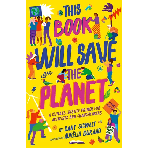 This Book Will Save the Planet: A Climate-Justice Primer for Activists and Changemakers - Paperback