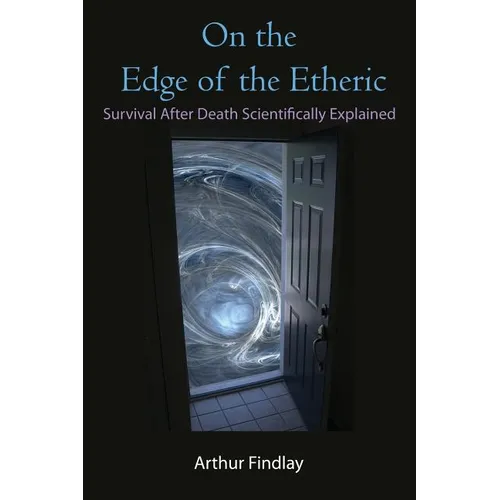 On the Edge of the Etheric: Survival After Death Scientifically Explained - Paperback