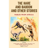 The Hare and Baboon and other Stories: Fables from Africa - Paperback