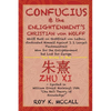 Confucius & the Enlightenment's Christian von Wolff: Wolff Built on Gottfried von Leibniz Vindicated Himself Against J. J. Lange's Piestmusstreit Won - Paperback