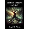 Seeds of Shadow and Soil - Paperback