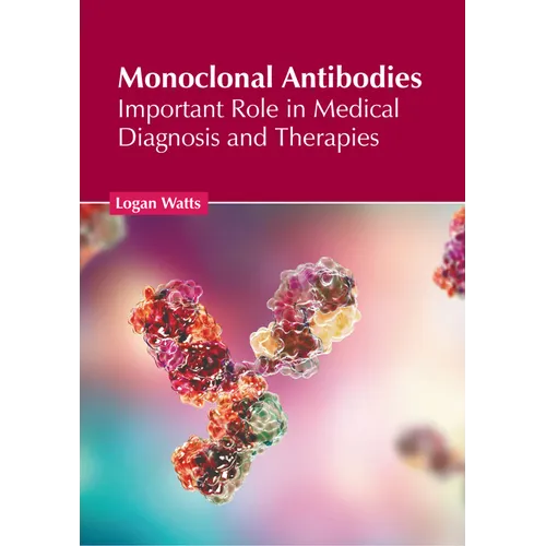 Monoclonal Antibodies: Important Role in Medical Diagnosis and Therapies - Hardcover