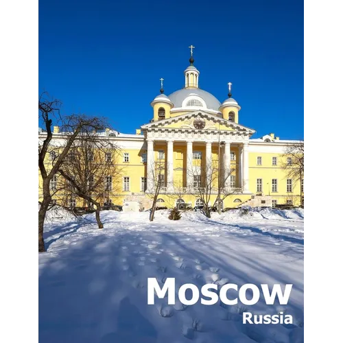 Moscow Russia: Coffee Table Photography Travel Picture Book Album Of A Russian Country And City In Eastern Europe Large Size Photos Cover - Paperback