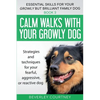 Calm walks with your Growly Dog: Strategies and techniques for your fearful, aggressive, or reactive dog - Paperback